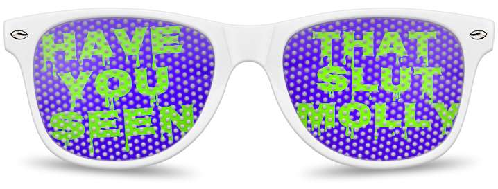 Have You Seen That Slut Molly Logo Lenses